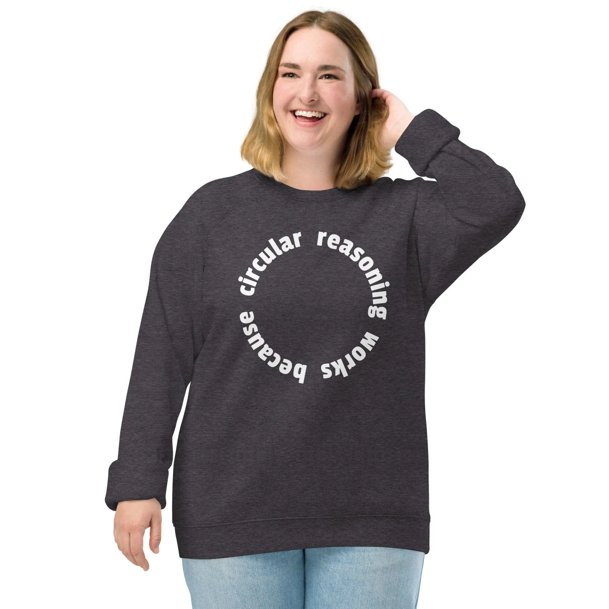 Circular reasoning works - Eco Sweatshirt