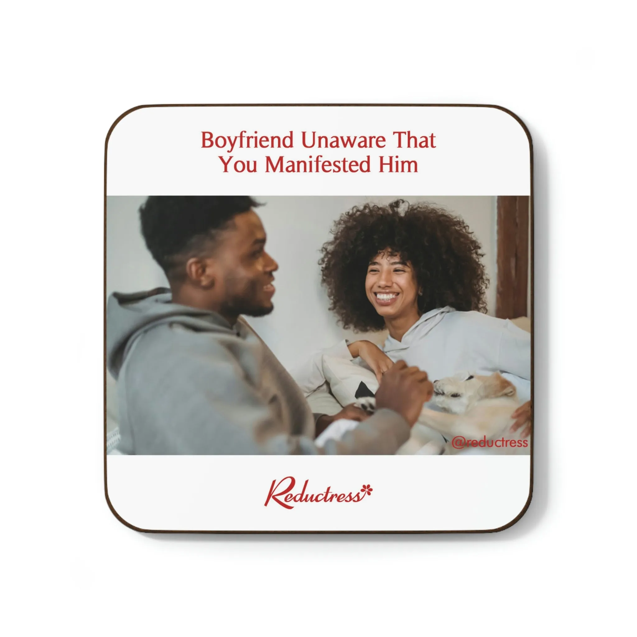 "Boyfriend Unaware That You Manifested Him" Hardboard Back Coaster