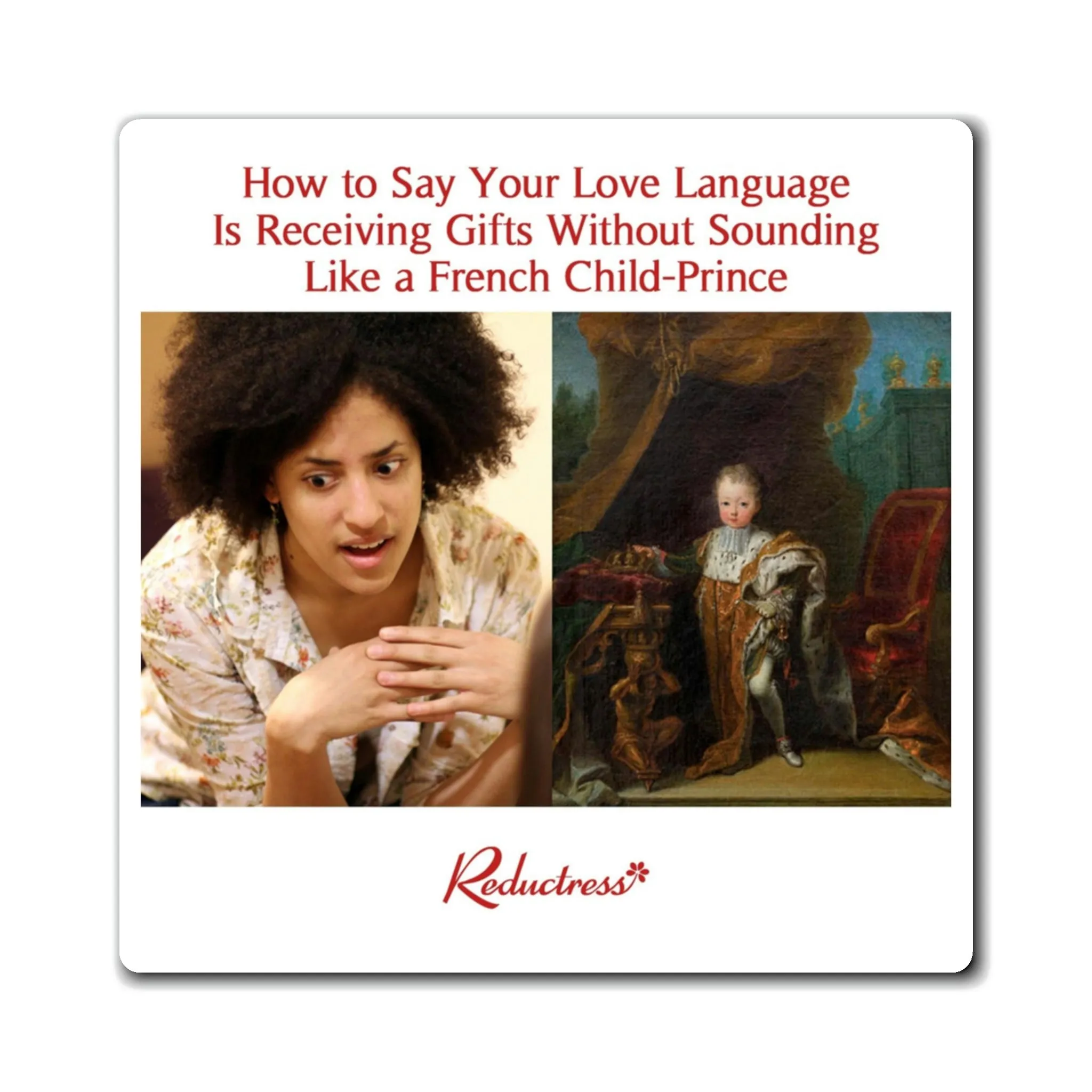 "How to Say Your Love Language Is Receiving Gifts Without Sounding Like a French Child-Prince" Magnet