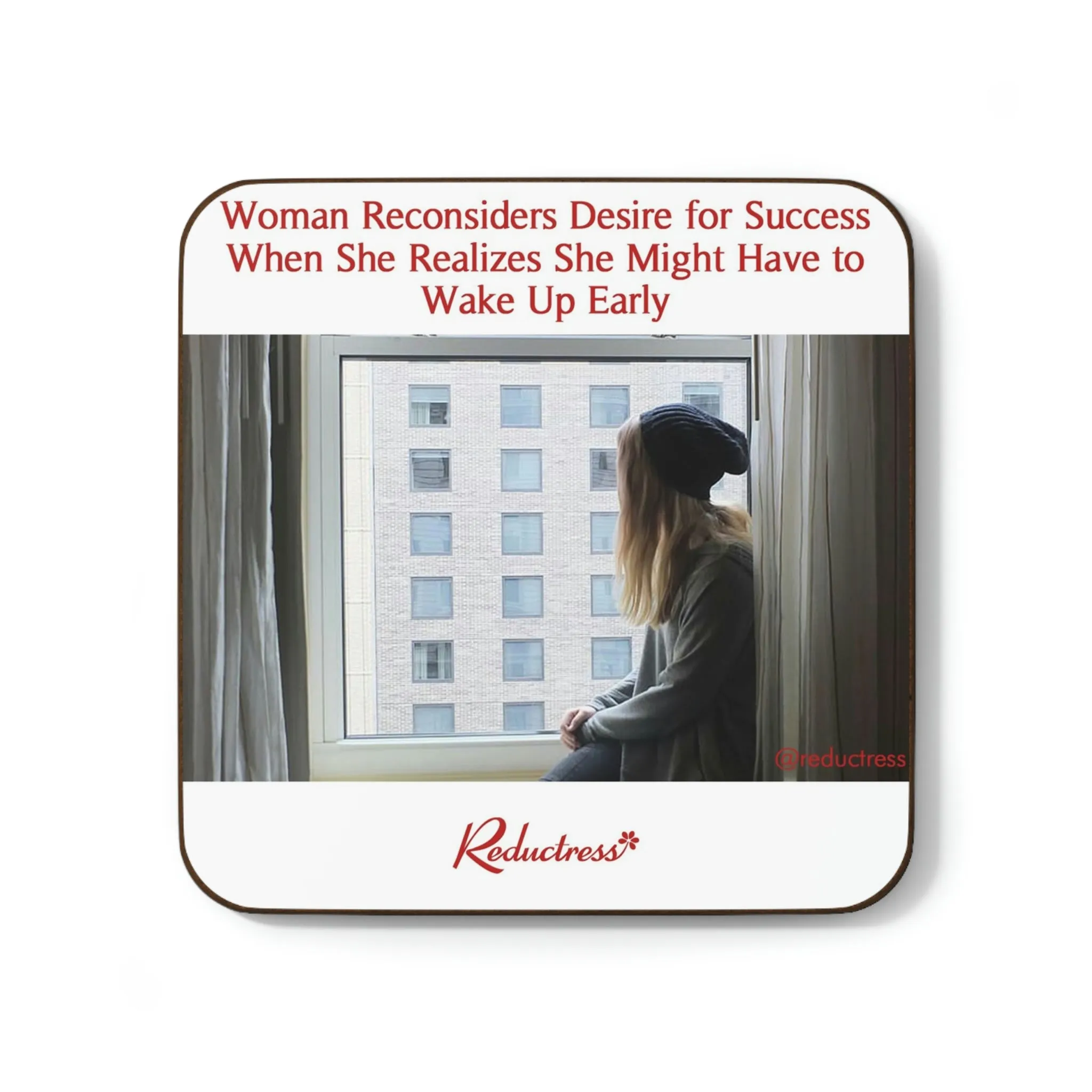 "Woman Reconsiders Desire for Success When She Realizes She Might Have to Wake Up Early" Hardboard Back Coaster